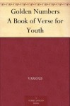 Golden Numbers A Book of Verse for Youth - Various, Nora Archibald Smith, Kate Douglas Wiggin