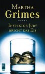 Inspektor Jury bricht das Eis - Martha Grimes, Uta Gorides, Jürgen Riehle