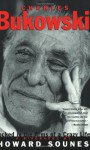 Charles Bukowski: Locked in the Arms of a Crazy Life - Howard Sounes