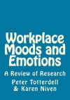 Workplace Moods and Emotions: A Review of Research - Peter Totterdell, Karen Niven