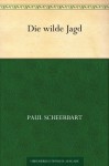 Die wilde Jagd (German Edition) - Paul Scheerbart