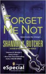 Forget Me Not - Shannon K. Butcher