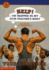 Help! I'm Trapped in My Gym Teacher's Body - Todd Strasser