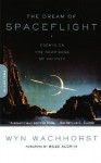 The Dream Of Spaceflight: Essays On The Near Edge Of Infinity - Wyn Wachhorst