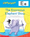 The Enormous Elephant Show (AlphaTales) - Liza Charlesworth, Nadine Bernard Westcott