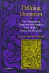 Defining Dominion: The Discourses of Magic and Witchcraft in Early Modern France and Germany - Gerhild Scholz Williams