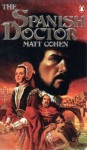 The Spanish Doctor - Matt Cohen