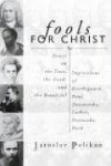 Fools for Christ: - Jaroslav Jan Pelikan