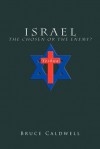 Israel the Chosen or the Enemy? - Bruce Caldwell