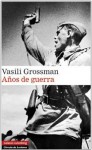 Años de guerra - Vasily Grossman