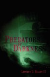 Predators of Darkness - Leonard D. Hilley II
