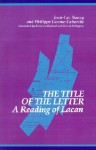 The Title of the Letter: A Reading of Lacan - Philippe Lacoue-Labarthe