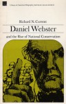 Daniel Webster and the Rise of National Conservatism (The Library of American Biography) - Richard Nelson Current