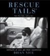 Rescue Tails: Portraits of Dogs and Their Celebrities - Brian Nice, Beth O. Stern