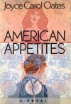 American Appetites - Joyce Carol Oates