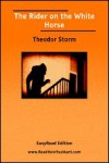 The Rider on the White Horse [Easyread Edition] - Theodor Storm