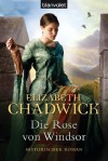 Die Rose von Windsor: Historischer Roman - Elizabeth Chadwick, Nina Bader