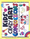 Kids' Crazy Art Concoctions: 50 Mysterious Mixtures for Art & Craft Fun - Jill Frankel Hauser, Loretta Trezzo Braren