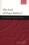 The End of Class Politics?: Class Voting in Comparative Context - Geoffrey Evans