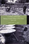 Cadres and Kin: Making a Socialist Village in West China, 1921-1991 - Gregory Ruf