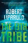 The 13th Tribe (An Immortal Files Novel) - Robert Liparulo