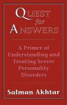 Quest for Answers: A Primer of Understanding and Treating Severe Personality Disorders - Salman Akhtar