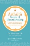 Arthritis: Secrets of Natural Healing - Mao Shing Ni, Jason Moskovitz