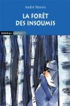 La forêt des insoumis - André Marois