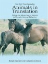 Animals in Translation: Using the Mysteries of Autism to Decode Animal Behavior - Temple Grandin, Catherine Johnson