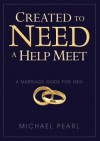 Created to Need a Help Meet: A Marriage Guide for Men - Michael Pearl, Debi Pearl