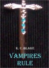 Vampires Rule (The Rule #1) - K.C. Blake