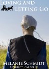 Loving And Letting Go: An Amish Christian Romance - Melanie Schmidt