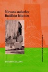 Nirvana and Other Buddhist Felicities - Steven Collins, John Clayton