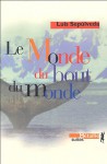 Le Monde du bout du monde - Luis Sepúlveda, François Maspero