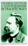 Unzeitgemasse Betrachtungen - Friedrich Nietzsche