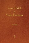 Your Faith Is Your Fortune - Neville