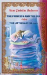 The Princess and the Pea ~ The Little Match Girl. Two Illustrated Fairy Tales by Hans Christian Andersen (Excellent for Bedtime & Young Readers) - Hans Christian Andersen, Tom Emusic, Kasia Kolodziej, Arthur Friday