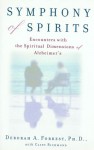 Symphony of Spirits : Encounters With the Spiritual Dimensions of Alzheimer's - Deborah A. Forrest, Clint Richmond