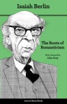 The Roots of Romanticism (Second Edition) - Isaiah Berlin, Henry Hardy, John Nicholas Gray