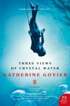 Three Views of Crystal Water - Katherine Govier