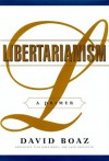 Libertarianism: A Primer - David Boaz