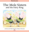 The Mole Sisters and the Fairy Ring - Roslyn Schwartz