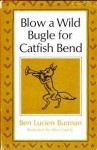 Blow a Wild Bugle for Catfish Bend - Ben Lucien Burman