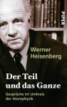 Der Teil und das Ganze: Gespräche im Umkreis der Atomphysik (German Edition) - Werner Heisenberg