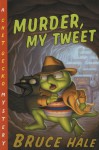 Murder, My Tweet: A Chet Gecko Mystery - Bruce Hale