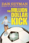 The Million Dollar Kick - Dan Gutman, Christina Moore