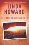 Aus Dem Feuer Geboren - Linda Howard