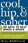 Cool, Hip & Sober: 88 Ways to Beat Booze and Drugs - Bill Manville