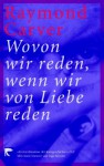 Wovon wir reden, wenn wir von Liebe reden - Raymond Carver