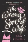 The Wrong Sort of Wife? - Elise Chidley